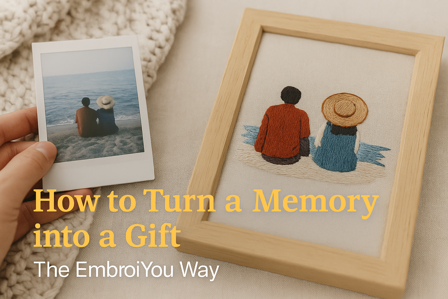 How to Turn a Memory into a Gift – The Embroiyou Way
