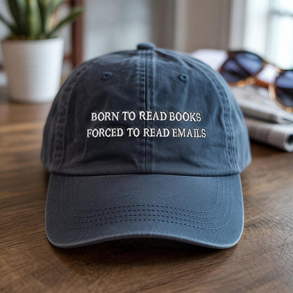 Embroidered Born To Read Books Forced To Read Emails Hat, Gift for Book Lovers