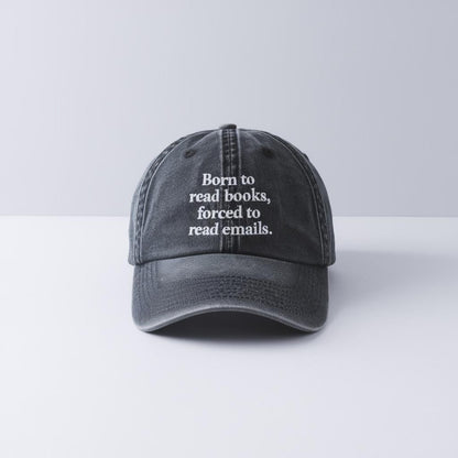 Born To Read Books Forced To Read Emails Embroidered Cap, Funny Gift For Book Lovers And Office Workers
