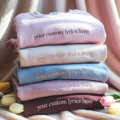 Embroidered Custom Lyrics Sweatshirt, Choose Your Own Lyrics Crewneck, Personalized Sweater, Custom Text Sweatshirt, Custom Song