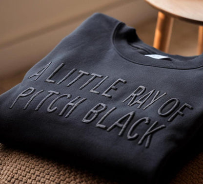 Embroidered A Little Ray Of Pitch Black Sweatshirt, Birthday Shirt, Halloween Shirt, Dark Humor, Sarcasm Shirt,  Funny Gift For Friend