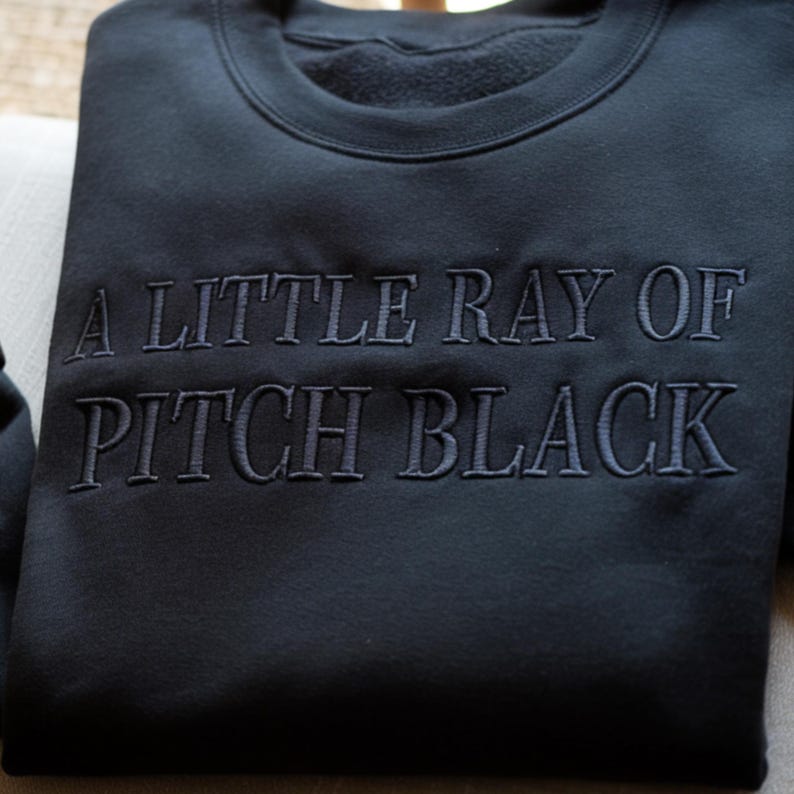 Embroidered Sarcastic Sweatshirt, A Little Ray of Pitch Black Humor Shirt, Dark Humor Shirt