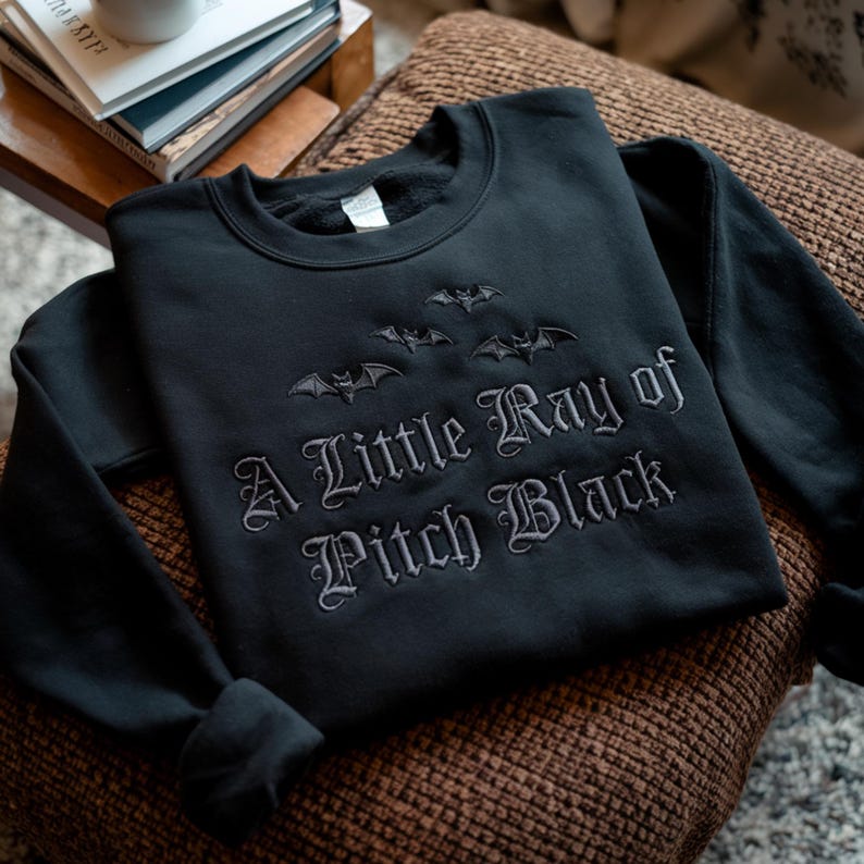 Embroidered A Little Ray Of Pitch Black Sweatshirt, Sarcasm Shirt