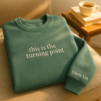 Charlie Kirk Embroidered SweatShirt, "This Is The Turning Point Quote" Shirt, Political Statement Shirt, Patriotic Protest Top