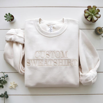 Embroidered Custom Text Sweatshirt, Custom Quote Sweatshirt,  Personalize Embroidery Sweatshirt